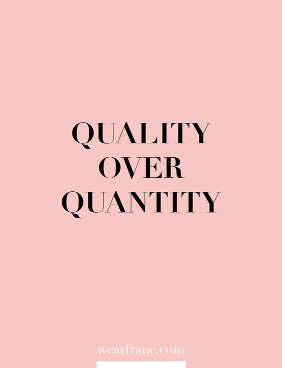 Quality Over Quantity